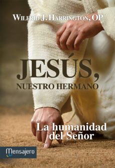jesus, nuestro hermano: la humanidad del señor-wilfrid j. harrington-9788427135246