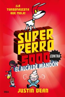 superperro 5000 2: superperro 5000 contra el alcalde mandon-9788427221246