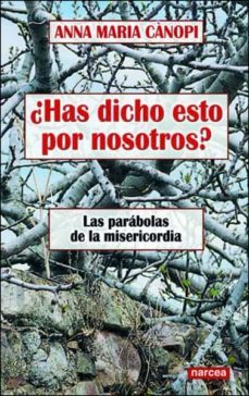 ¿has dicho esto por nosotros?: las parabolas de la misericordia-9788427714946