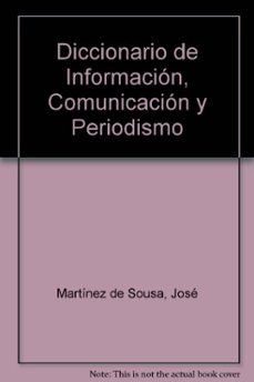 diccionario de informacion, comunicacion y periodismo (2ª ed.)-jose martinez de sousa-9788428318846