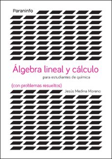 algebra lineal y calculo para estudiantes de quimicas con problemas resueltos-jesus medina moreno-9788428337946