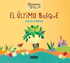 el ultimo bosque (guardianes de la tierra)-violeta monreal-9788428344746