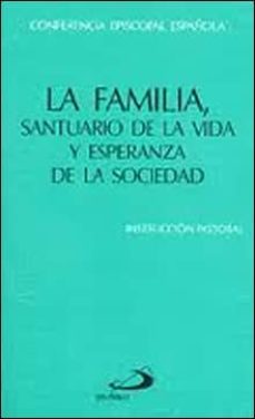 la familia: santuario de la vida y esperanza de la sociedad-9788428523646