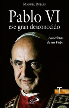 pablo vi, ese gran desconocido-manuel robles-9788428545846