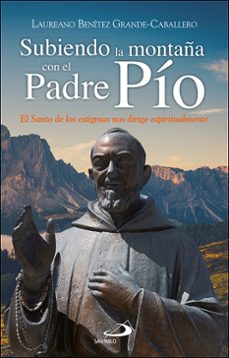 subiendo la montaña con el padre pio-laureano j. benitez grande caballero-9788428563246
