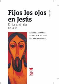fijos los ojos en jesús-juan martin velasco-jose antonio pagola-9788428824446