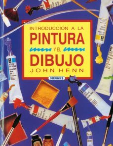 introduccion a la pintura y el dibujo-john henn-9788430574346