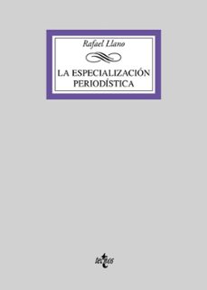 la especializacion periodistica-rafael llano cifuentes-9788430946846