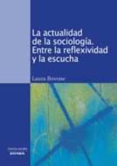 la actualidad de la sociologia: entre la reflexividad y la escuch a-laura bovone-9788431328146
