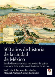 500 años de historia de la ciudad de mexico-jose luis soberanes-manuel andreu galvez-9788431336646