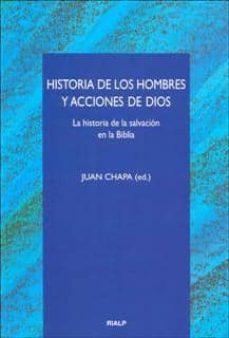 historia de los hombres y acciones de dios: la historia de la sal vacion en la biblia-juan chapa-9788432133046