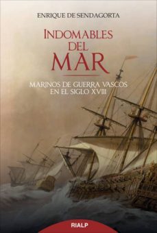 indomables del mar: marinos de guerra vascos en el siglo xviii-enrique de sendagorta-9788432143946