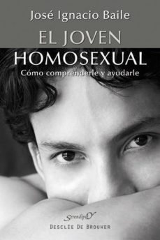 el joven homosexual: como comprenderle y ayudarle-jose ignacio baile-9788433026446