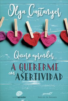 quiero aprender a quererme con asertividad-olga castanyer-9788433029546