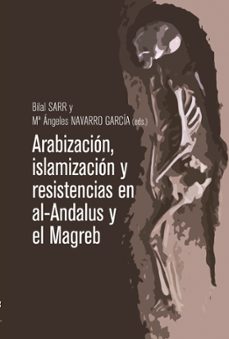 arabizacion, islamizacion y resistencias en al-andalus y el magre b-9788433865946