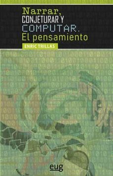 narrar, conjeturar y computar. el pensamiento-enric trillas ruiz-9788433867346
