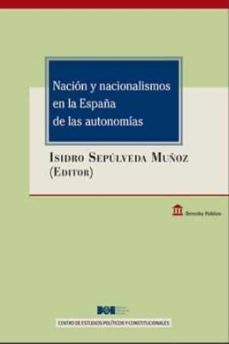 nacion y nacionalismos en la españa de las autonomias-isidro sepulveda muñoz-9788434024946