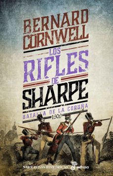 los rifles de sharpe (serie sharpe 6): richard sharpe y la batall a de la coruña. enero de 1809-bernard cornwell-9788435063746