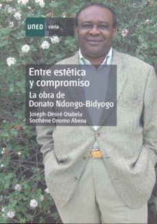 entre estetica y compromiso: la obra de donato ndongo-bidyogo-joseph desire otabela mewolo-9788436255546