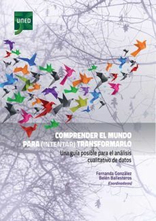 comprender el mundo para (intentar) transformarlo. una guia posible para el analisis cualitativo de datos (ebook)-maria fernanda gonzalez-9788436278446