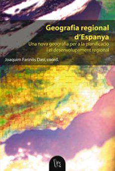 geografia regional d espanya: una nova geografia per a la planifi cacio i el desenvolupament regional-joaquim farinos dasi-9788437054346