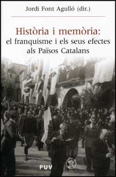 historia i memoria: el franquisme i els seus efectes als paisos c atalans-9788437067346