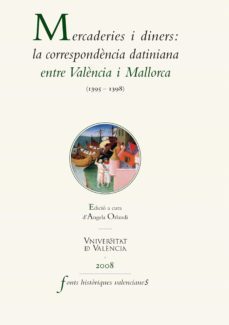 mercaderies i diners: la correspondència datiniana entre valència i mallorca (1395-1398) (ebook)-angela orcandi-9788437087146