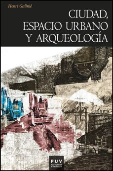 ciudad espacio urbano y arqueologia-henri galinie-9788437088846