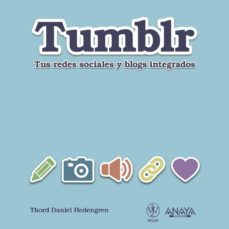 tumblr: tus redes sociales y blogs integrados-thord daniel hedengrer-9788441531246