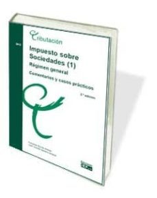 impuesto sobre sociedades (1), regimen general. comentarios y cas os practicos, 2013-9788445424346