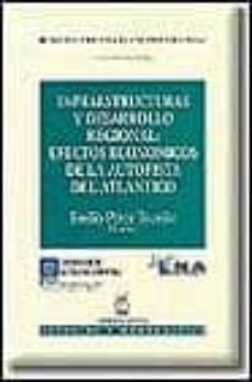 infraestructuras y desarrollo regional efectos economicos de la a utopista del atlantico-9788447009046
