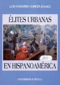 elites urbanas en hispanoamerica-luis navarro garcia-9788447208746