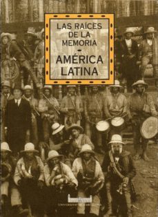 las raices de la memoria america latina-9788447514946