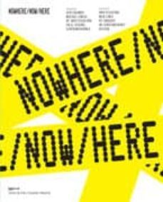 nowhere/now/here: explorando nuevas lineas de investigacion en el diseño contemporaneo-9788461266746