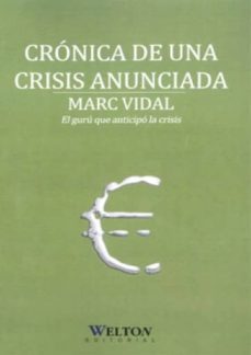 cronica de una crisis anunciada: el guru que anticipo la crisis-9788461304646
