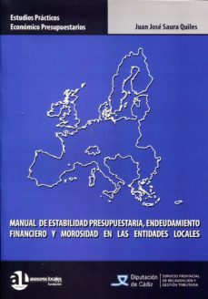 manual de estabilidad presupuestaria, endeudamiento financiero y y morosidad en las entidades locales-juan jose saura quiles-9788461615346