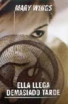 ella llega demasiado tarde-mary wings-9788466301046