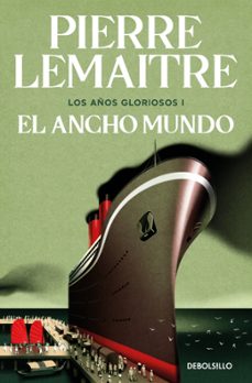 el ancho mundo (los años gloriosos 1)-pierre lemaitre-9788466376846