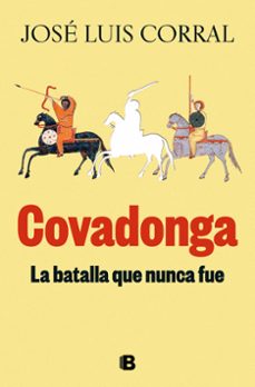 covadonga, la batalla que nunca fue-jose luis corral-9788466678346