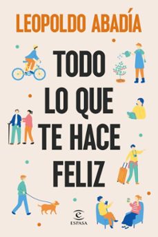 todo lo que te hace feliz (ebook)-leopoldo abadia-9788467077346