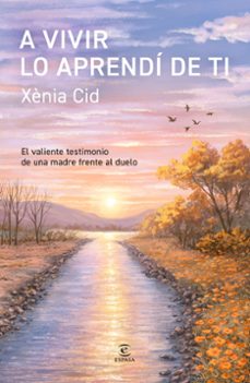 a vivir lo aprendi de ti-xenia cid-9788467082746