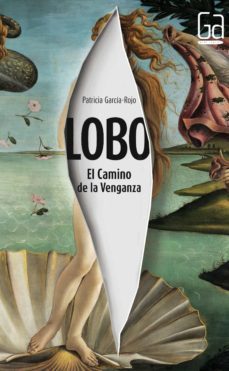 lobo: el camino de la venganza-patricia garcia rojo-9788467571646