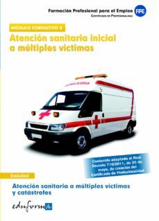 modulo ii.atencion sanitaria a multiples victimas y catastrofes. atencion sanitaria inicial a multiples victimas. certificado de profesionalidad-9788467670646