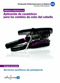 modulo 3. aplicacion de cosmeticos para los cambios de color del cabello. servicios auxiliares de peluqueria. certificado de profesionalidad-9788467671346