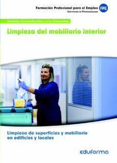 limpieza del mobiliario interior: certificado de profesionalidad limpieza de superficies y mobiliario en edificios y locales. familia profesional servicios socioculturales y a la comunidad-9788467689846