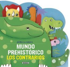 mundo prehistorico. los contrarios-9788467747546