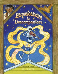 esqueleanora la descompositora-emily ettlinger-9788467971446