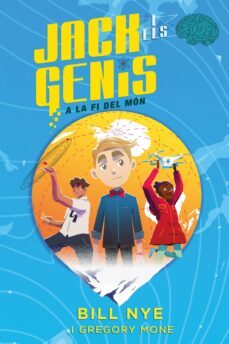 jack i els genis a la fi del mon (nº 1)-bill nye-gregory mone-9788468338446