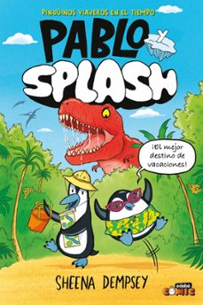 pablo y splash 1. pinguinos viajeros en el tiempo-sheena dempsey-9788468374246