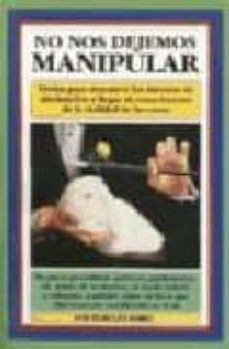 no nos dejemos manipular-luis burgues bobet-9788470823046